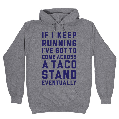 Running To A Taco Stand Hooded Sweatshirt