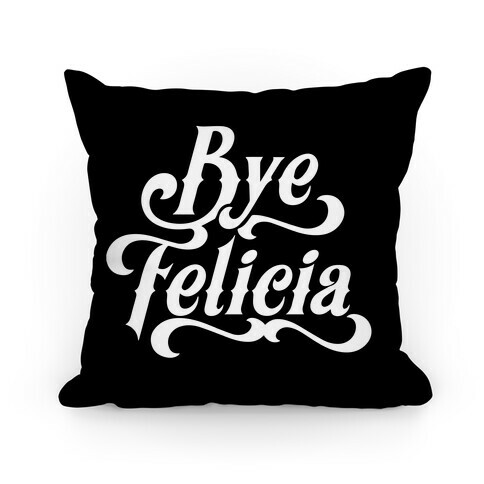 Bye Felicia Pillow