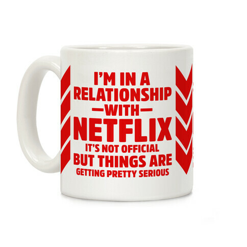 I'm In a Relationship with Netflix Coffee Mug