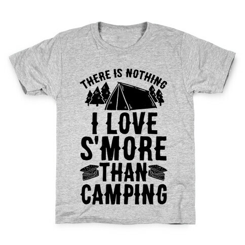 There Is Nothing I Love S'More Than Camping Kids T-Shirt