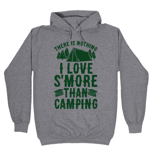 There Is Nothing I Love S'More Than Camping Hooded Sweatshirt