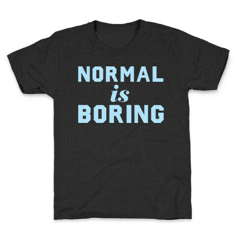Normal Is Boring (Dark) Kids T-Shirt