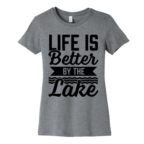 Life Is Better By The Lake Womens T-Shirt