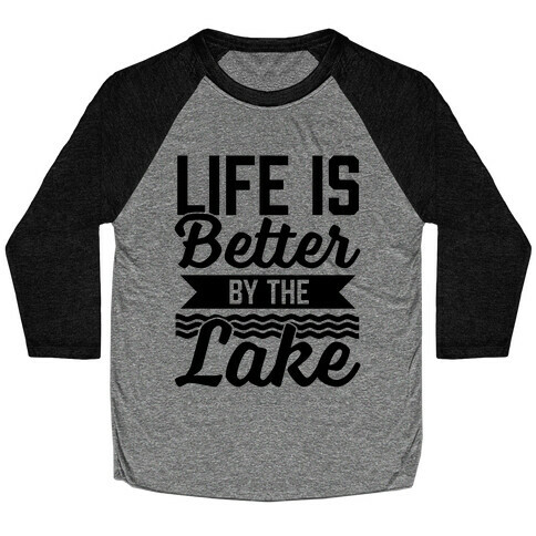 Life Is Better By The Lake Baseball Tee