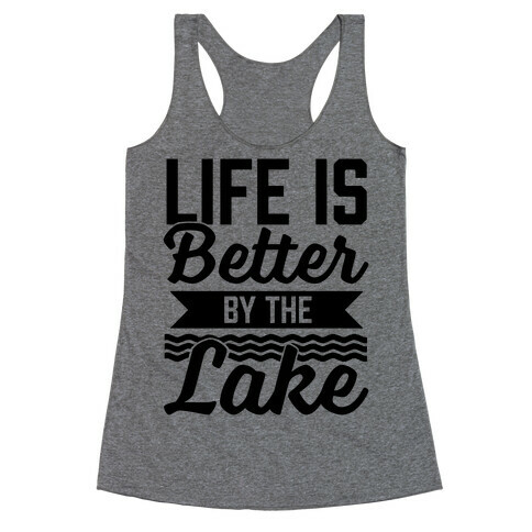 Life Is Better By The Lake Racerback Tank Top