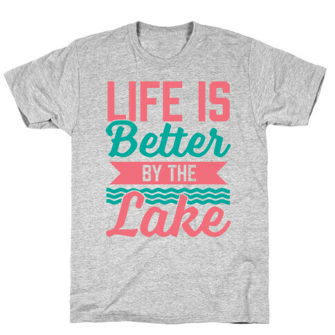 Life Is Better By The Lake T-Shirt