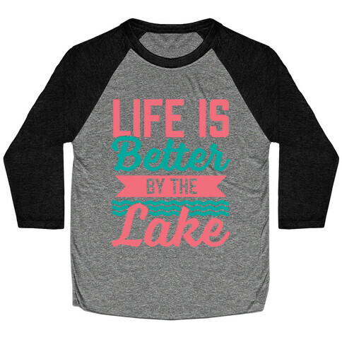 Life Is Better By The Lake Baseball Tee
