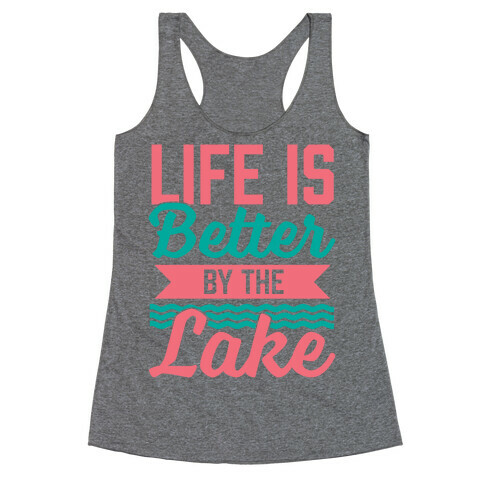 Life Is Better By The Lake Racerback Tank Top