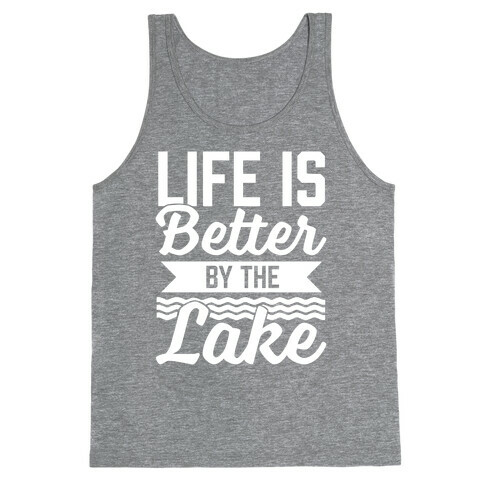 Life Is Better By The Lake Tank Top