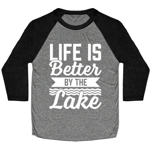 Life Is Better By The Lake Baseball Tee