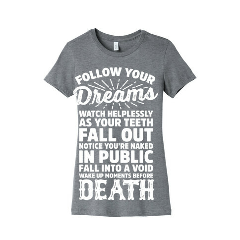 Follow Your Dreams Womens T-Shirt