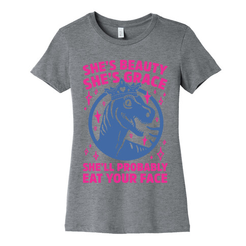 She's Beauty She's Grace She'll Probably Eat Your Face Parody Womens T-Shirt