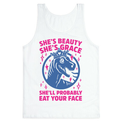 She's Beauty She's Grace She'll Probably Eat Your Face Parody Tank Top