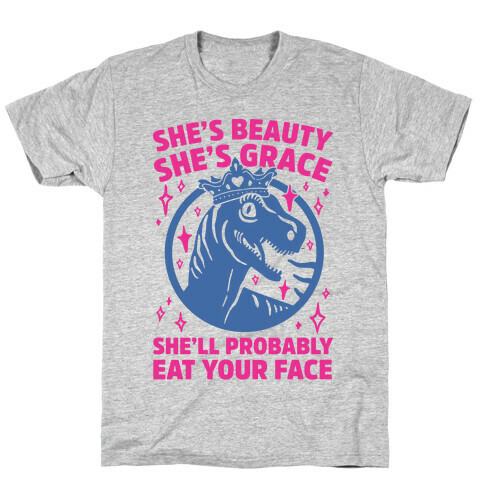 She's Beauty She's Grace She'll Probably Eat Your Face Parody T-Shirt