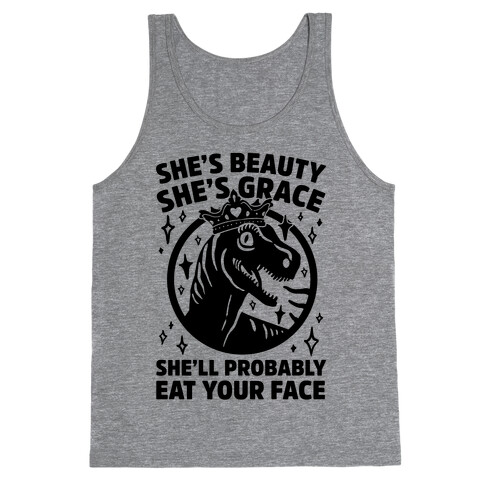 She's Beauty She's Grace She'll Probably Eat Your Face Parody Tank Top