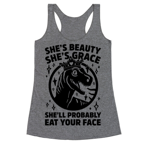 She's Beauty She's Grace She'll Probably Eat Your Face Parody Racerback Tank Top