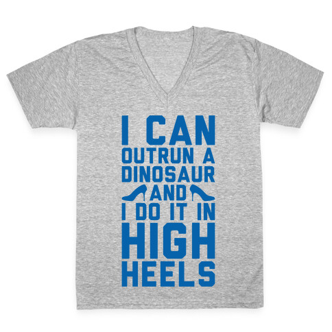 I Can Outrun A Dinosaur and I Do It In High Heels V-Neck Tee Shirt