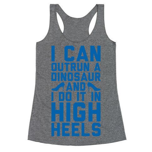 I Can Outrun A Dinosaur and I Do It In High Heels Racerback Tank Top