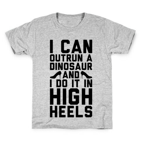 I Can Outrun A Dinosaur and I Do It In High Heels Kids T-Shirt