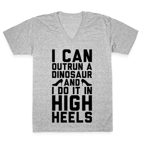 I Can Outrun A Dinosaur and I Do It In High Heels V-Neck Tee Shirt