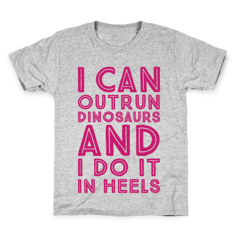 I Can Outrun Dinosaurs and I Do It In Heels Kids T-Shirt