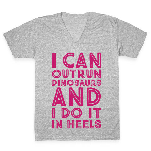 I Can Outrun Dinosaurs and I Do It In Heels V-Neck Tee Shirt