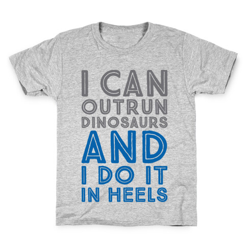 I Can Outrun Dinosaurs and I Do It In Heels Kids T-Shirt