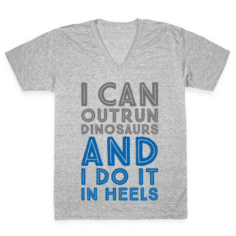 I Can Outrun Dinosaurs and I Do It In Heels V-Neck Tee Shirt