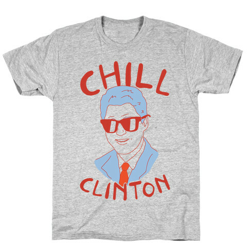 Chill Clinton T-Shirt