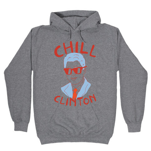 Chill Clinton Hooded Sweatshirt