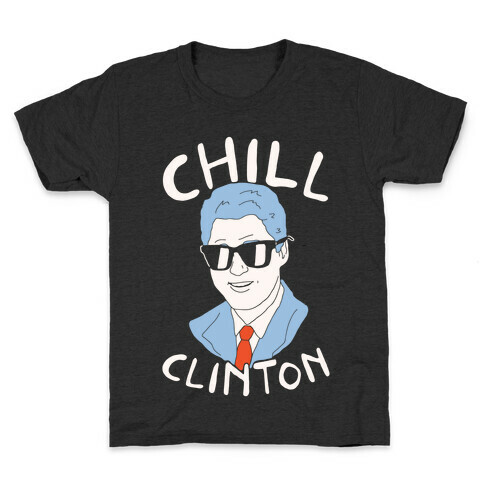 Chill Clinton Kids T-Shirt