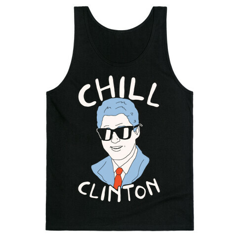 Chill Clinton Tank Top