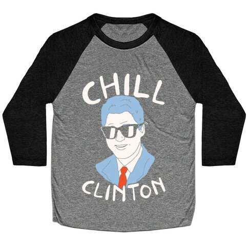 Chill Clinton Baseball Tee