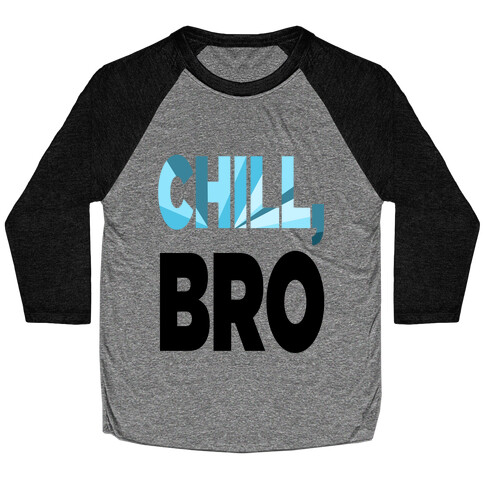 Chill, Bro! (tank) Baseball Tee