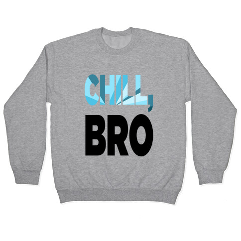 Chill, Bro! (tank) Pullover