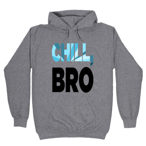 Chill, Bro! (tank) Hooded Sweatshirt