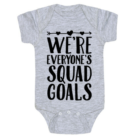 We're Everyone's Squad Goals Baby One-Piece