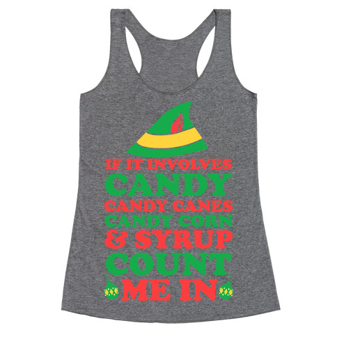 If It Involves Candy, Candy Canes, Candy Corns And Syrup Racerback Tank Top