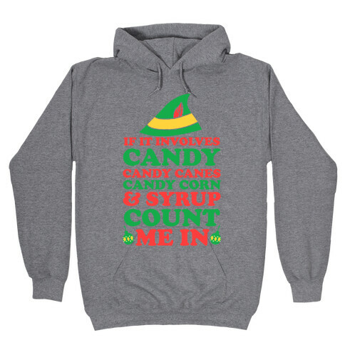 If It Involves Candy, Candy Canes, Candy Corns And Syrup Hooded Sweatshirt