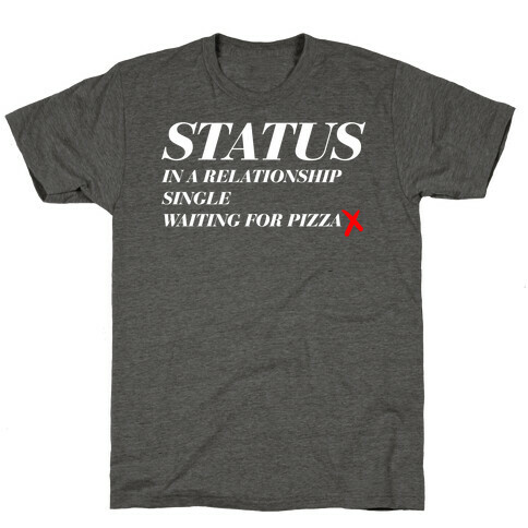 Pizza Status T-Shirt