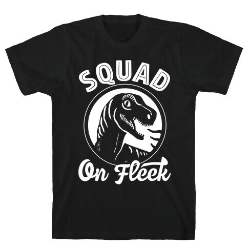 Squad On Fleek T-Shirt