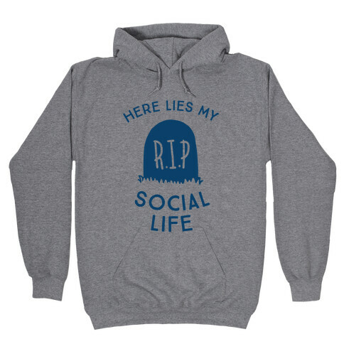 Here Lies My Social Life Hooded Sweatshirt