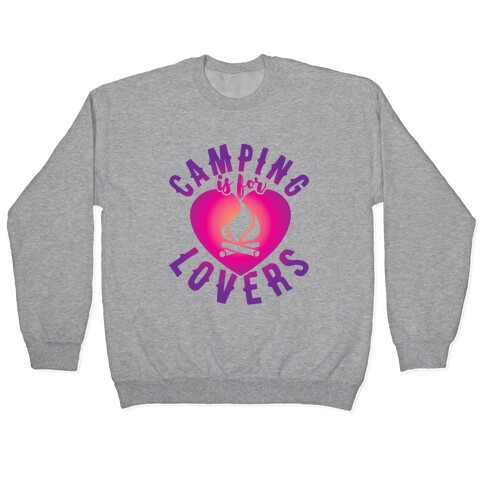 Camping Is For Lovers Pullover