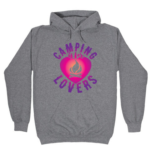 Camping Is For Lovers Hooded Sweatshirt