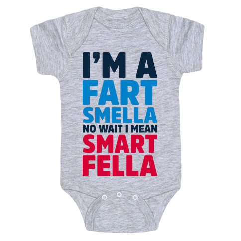 I'm a Fart Smella No Wait I Mean Smart Fella Baby One-Piece