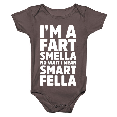 I'm a Fart Smella No Wait I Mean Smart Fella Baby One-Piece