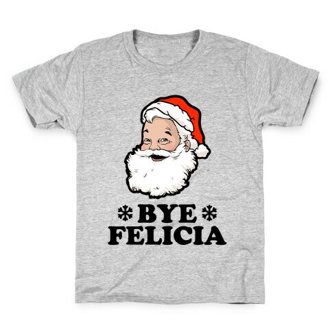 Santa Said Bye Felicia Kids T-Shirt