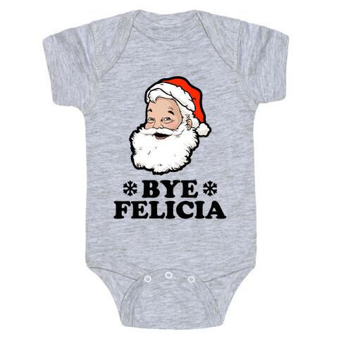 Santa Said Bye Felicia Baby One-Piece