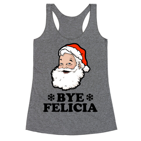 Santa Said Bye Felicia Racerback Tank Top