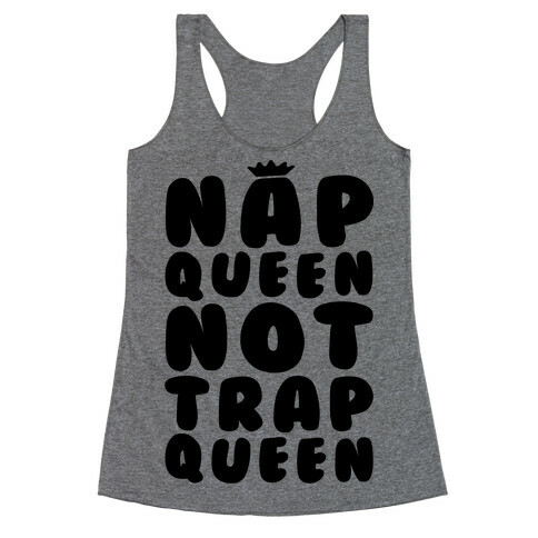 Nap Queen Not Trap Queen Racerback Tank Top